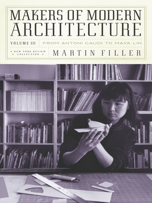 Title details for Makers of Modern Architecture, Volume III by Martin Filler - Available